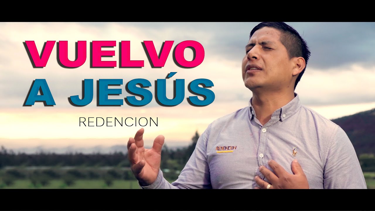 Vuelvo a Jesus - Redencion ft. Cantores del Eden (Video Oficial 4k)