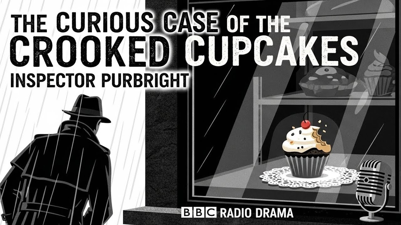 The Curious Case of the Crooked Cupcakes | Inspector Purbright | BBC Radio Drama