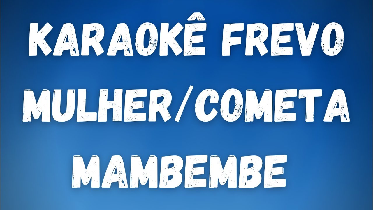 Karaokê Frevo Mulher/Cometa Mambembe