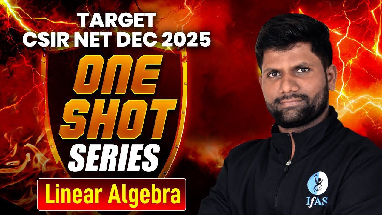 Linear Algebra | CSIR NET Mathematics 2025 | One Shot Revision | IFAS