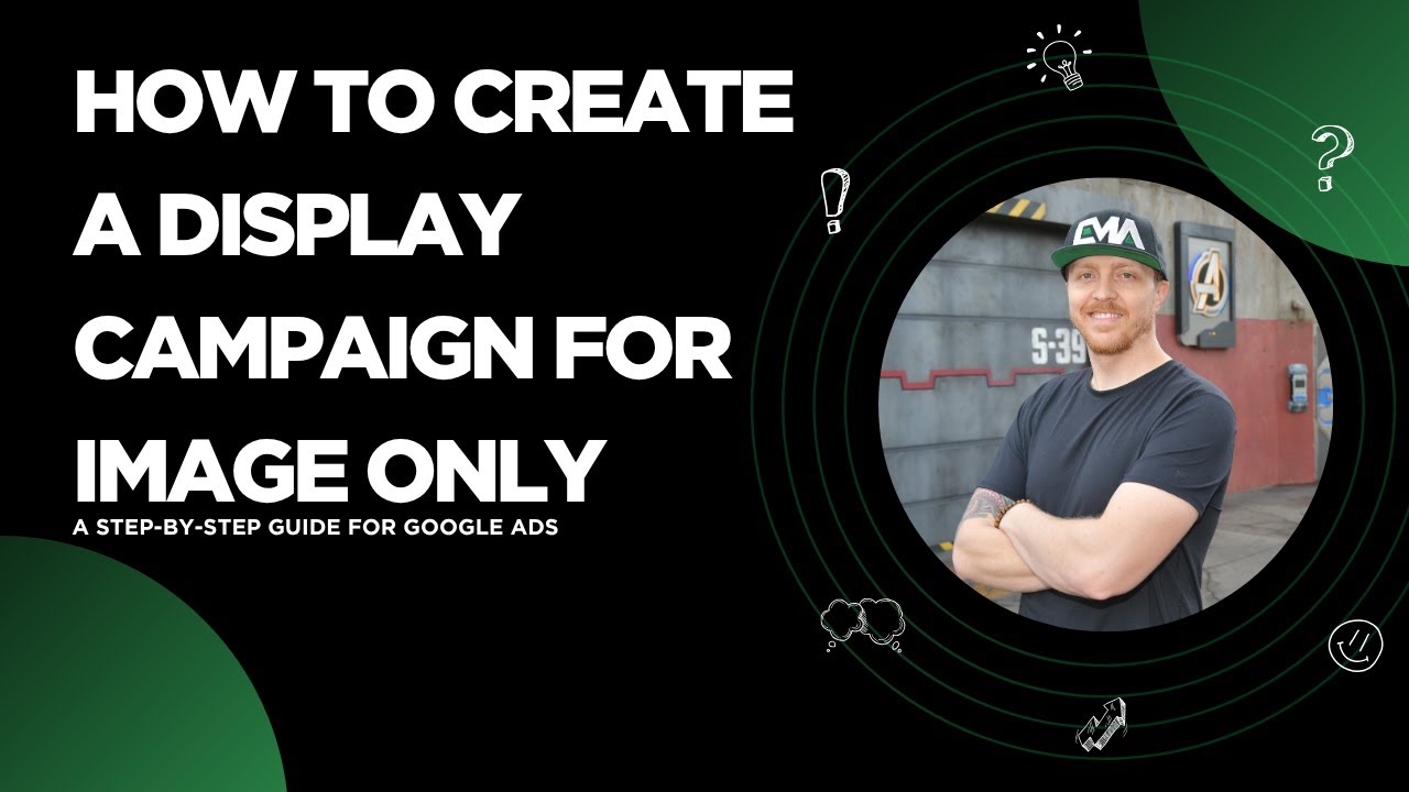 How to Create a Display Campaign for Image Only in Google Ads: A Step-by-Step Guide