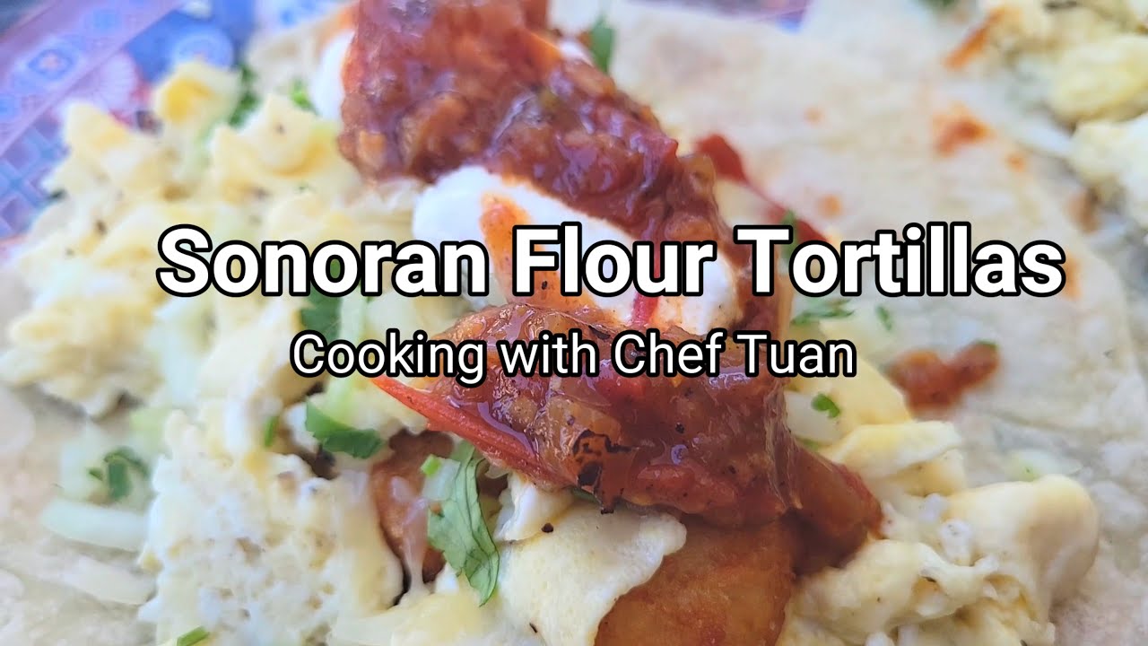 Sonoran Flour Tortillas | Authentic Flour Tortillas From Northern Mexico | Breakfast Tacos