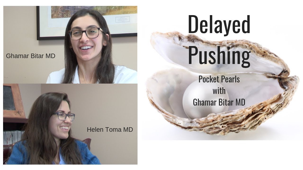 Delayed Pushing; Pocket Pearls with Ghamar Bitar, MD