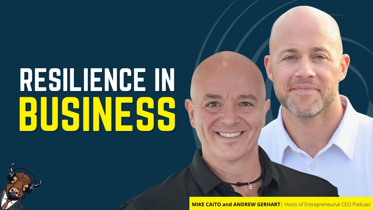 Andrew Gerhart and Mike Caito | Resilience in Business: Thriving Through Tough Transitions