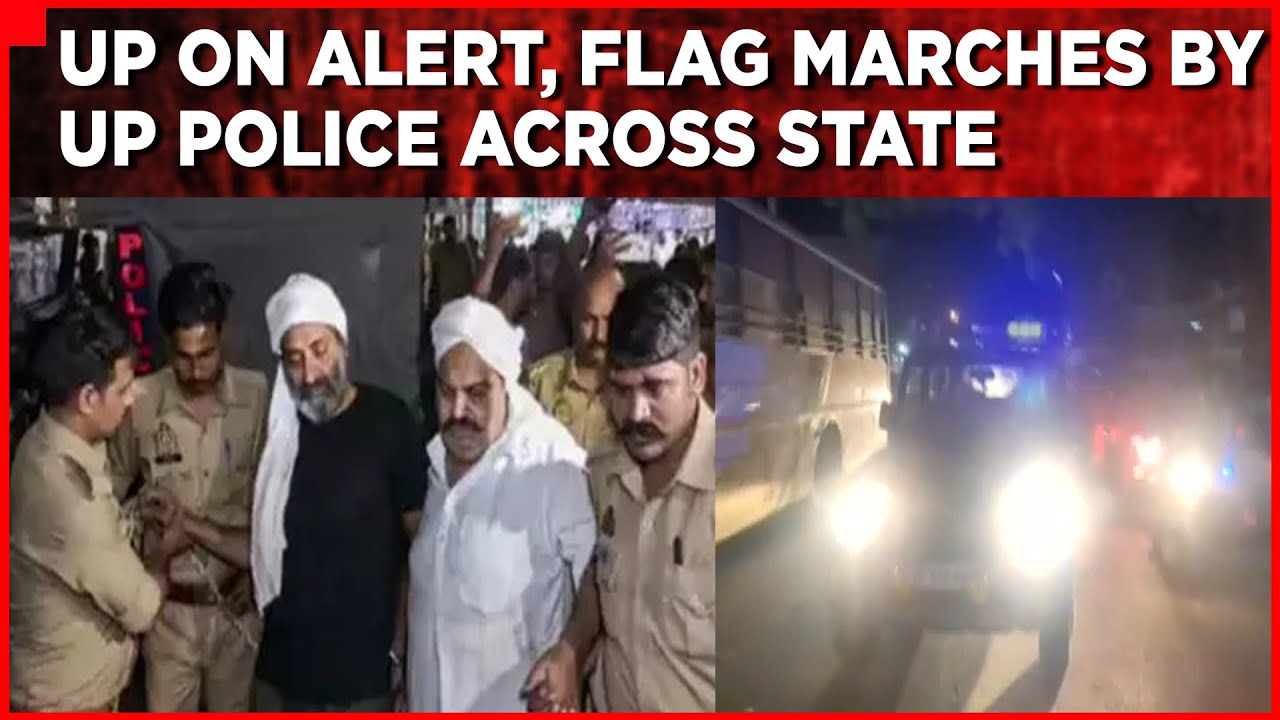 Atiq Shot Dead | Uttar Pradesh On Alert, Flag Marches By UP Police Across State | Latest Updates