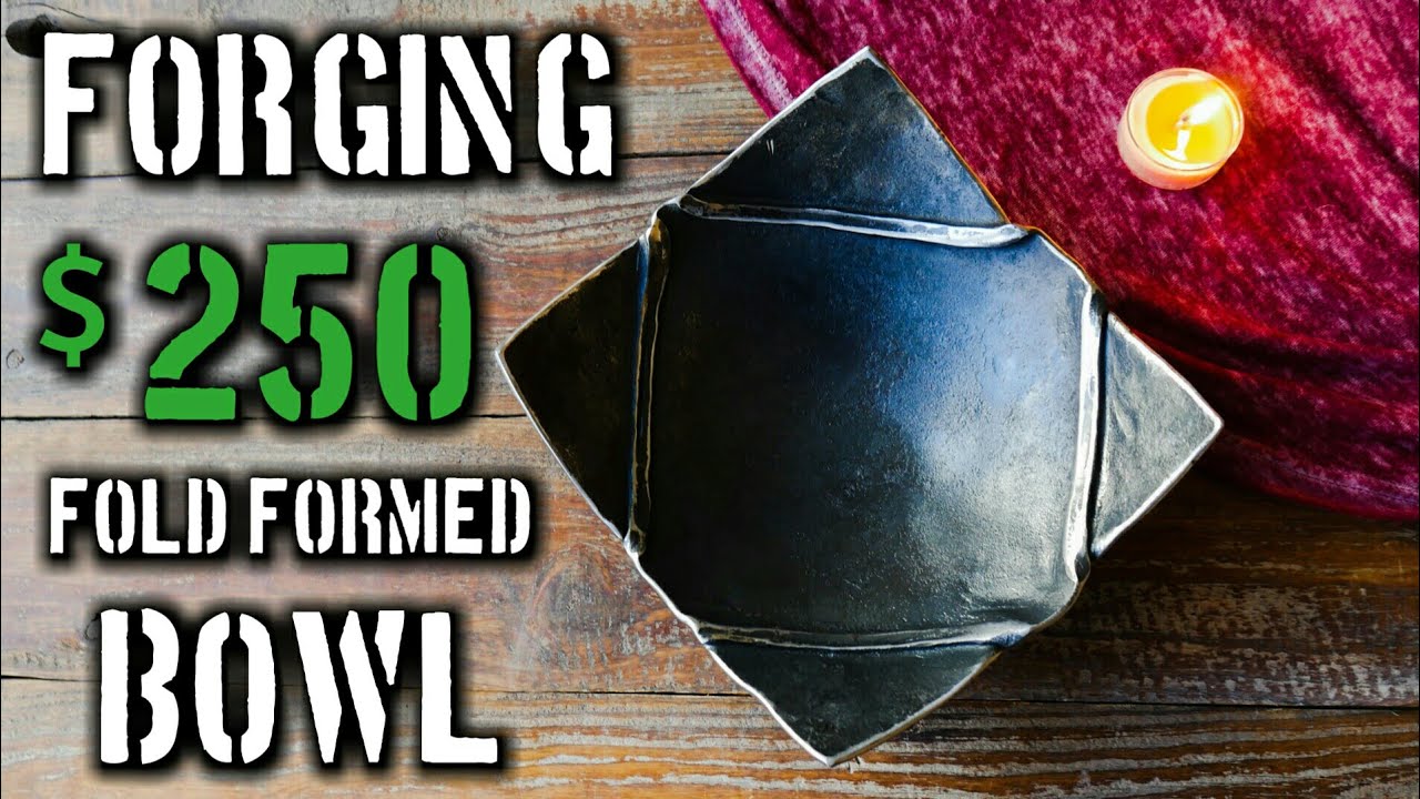 How to Forge a $250 Fold Formed Bowl