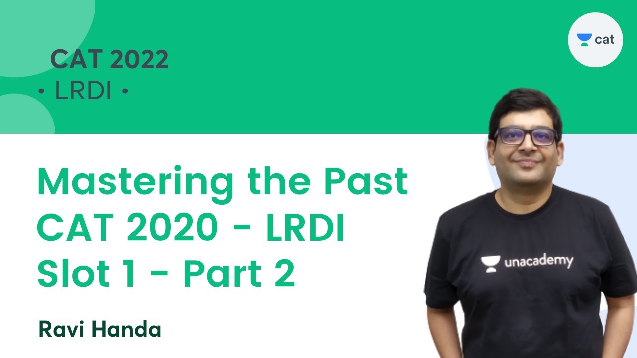 Mastering the Past - CAT 2020 - LRDI - Slot 1 - Part 2 l Unacademy CAT l Ravi Handa