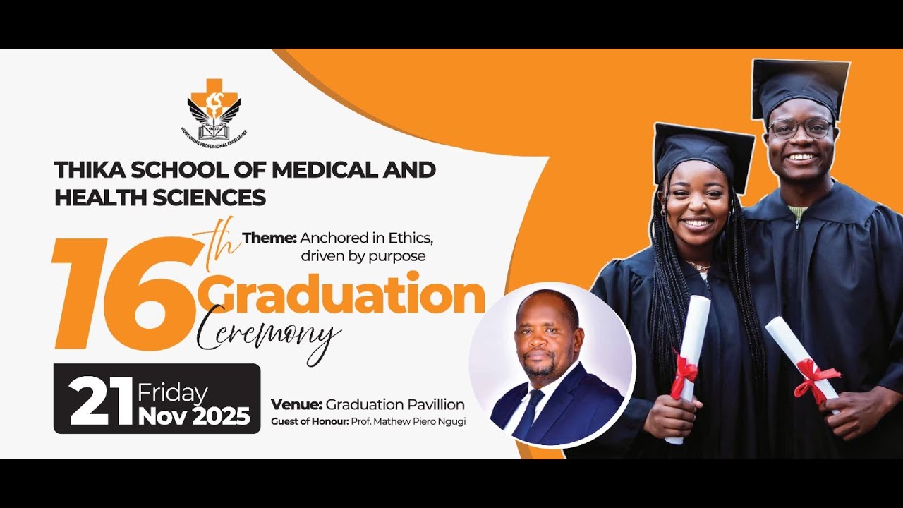 16TH  GRADUATION CEREMONY FOR THIKA SCHOOL OF MEDICAL AND HEALTH SCIENCES