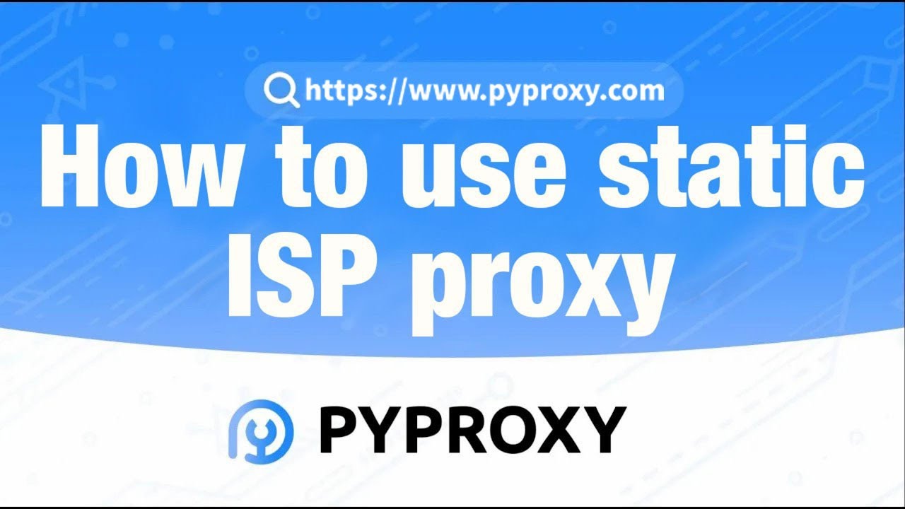 PYPROXY|How to use static ISP proxy?