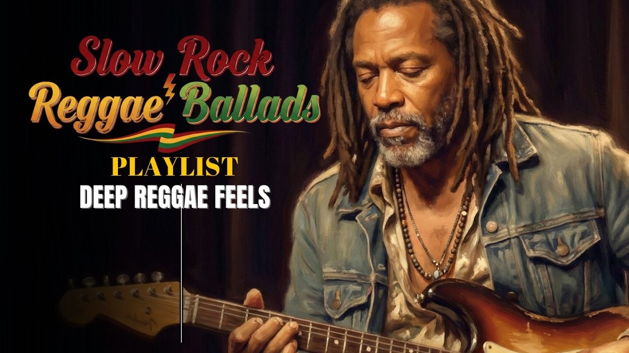 Slow Rock Reggae Ballads Playlist  Bob Marley UB40 Steel Pulse Love Chill Vibes Mix