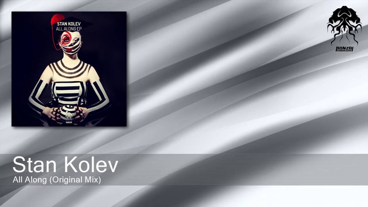 Stan Kolev - All Along - Original Mix (Bonzai Progressive)