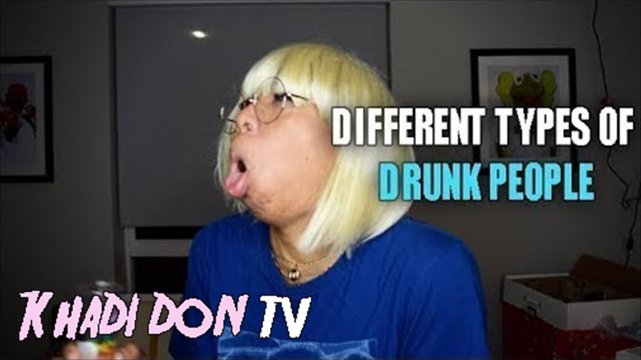 DIFFERENT TYPES OF DRUNK PEOPLE | KHADI DON