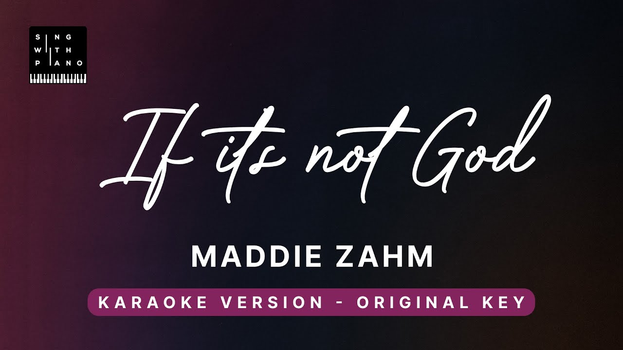 If it's not God - Maddie Zahm (Original Key Karaoke) - Piano Instrumental Cover with Lyrics