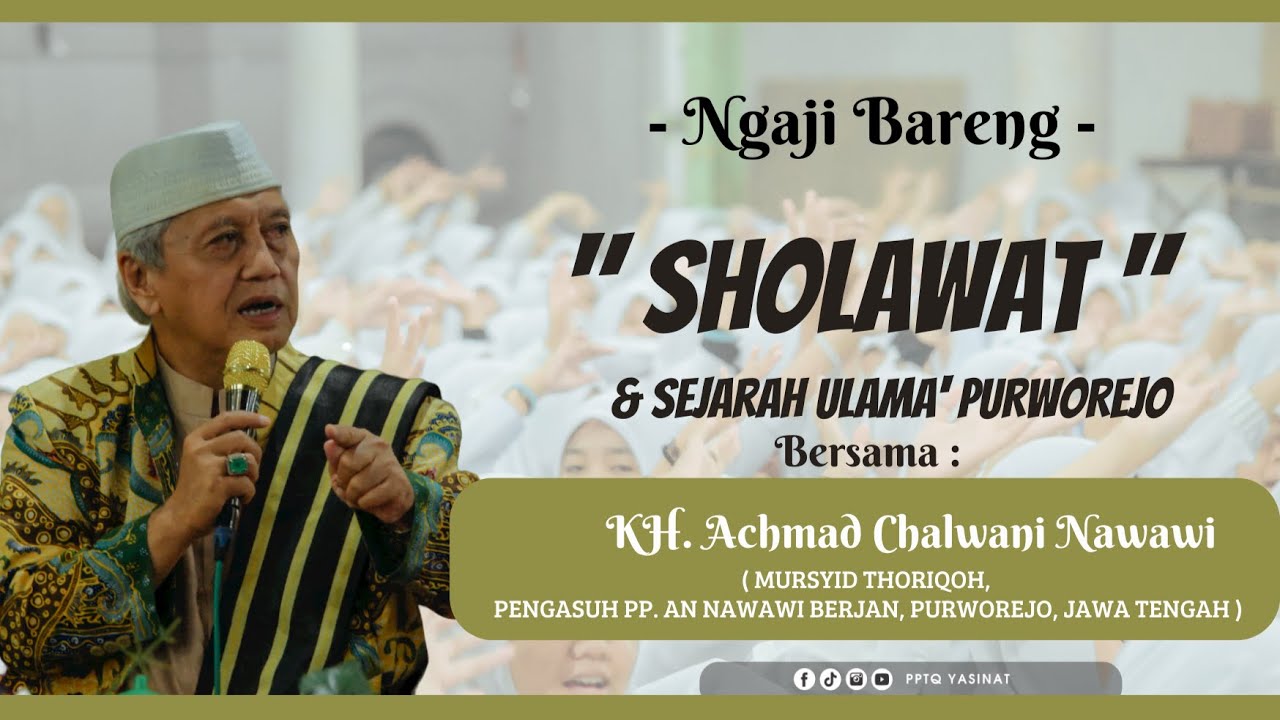 SHOLAWAT - KAJIAN PENUH SEJARAH OLEH : KH. ACHMAD CHALWANI NAWAWI