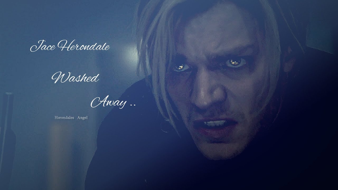 Jace Herondale ⚜ Washed Away