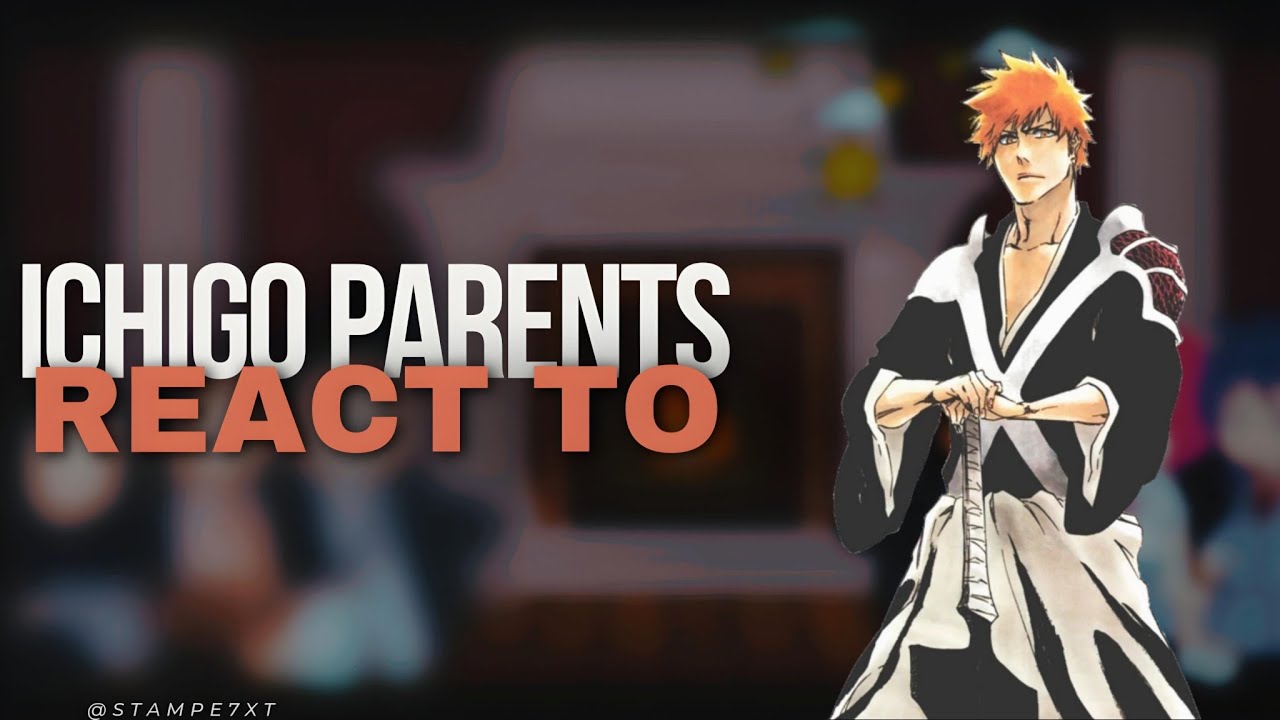 Ichigo's Parents and Friends React To Ichigo and Future || Gacha React To Ichigo