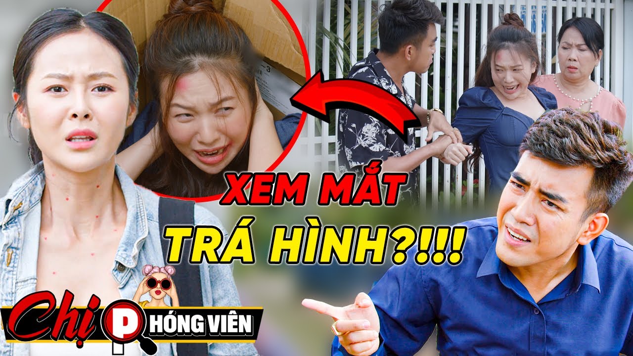 ⚠️VẠCH TRẦN Hang Ổ BẮT C*C Tr&aacute; H&igrave;nh Xem Mắt?!! | Chị Ph&oacute;ng Vi&ecirc;n #101