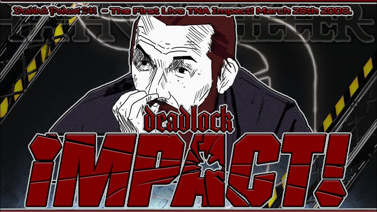 [ᴅᴇᴀᴅʟᴏᴄᴋ ʀᴇᴛʀᴏ ꜱʏɴᴄ #67] The 1st live TNA Impact! 27.03.2008 - Derek Graham-Couch #deadlockpodcast