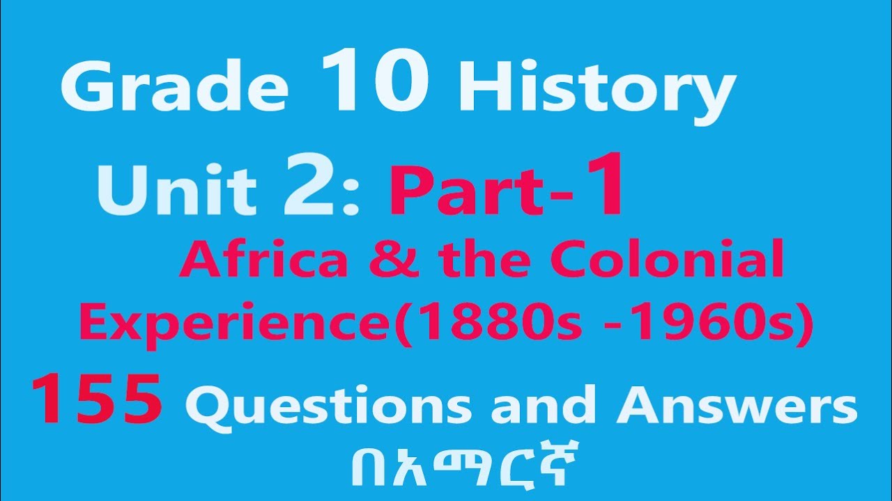 Grade 10 History Unit 2 Part 1: Africa & the Colonial Experience (1880s–1960s) | Exam QA