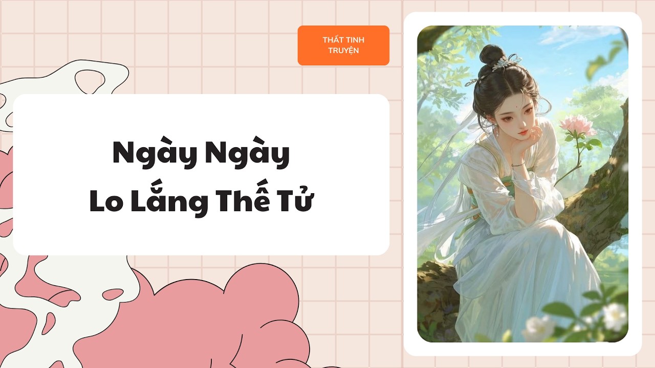 [Truyện Audio] [FULL] Ngày Ngày Lo Lắng Thế Tử