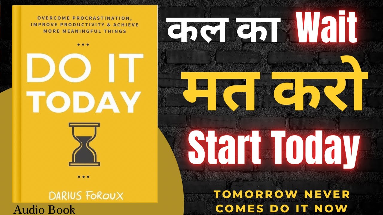 Do It Today by Darius Foroux | कल कभी नहीं आता | Hindi Audiobook Summary