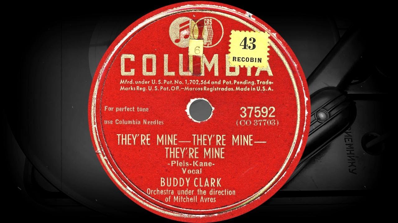THEY'RE MINE - THEY'RE MINE - THEY'RE MINE - BUDDY CLARK, Mitchell Ayres Orchestra (1947)
