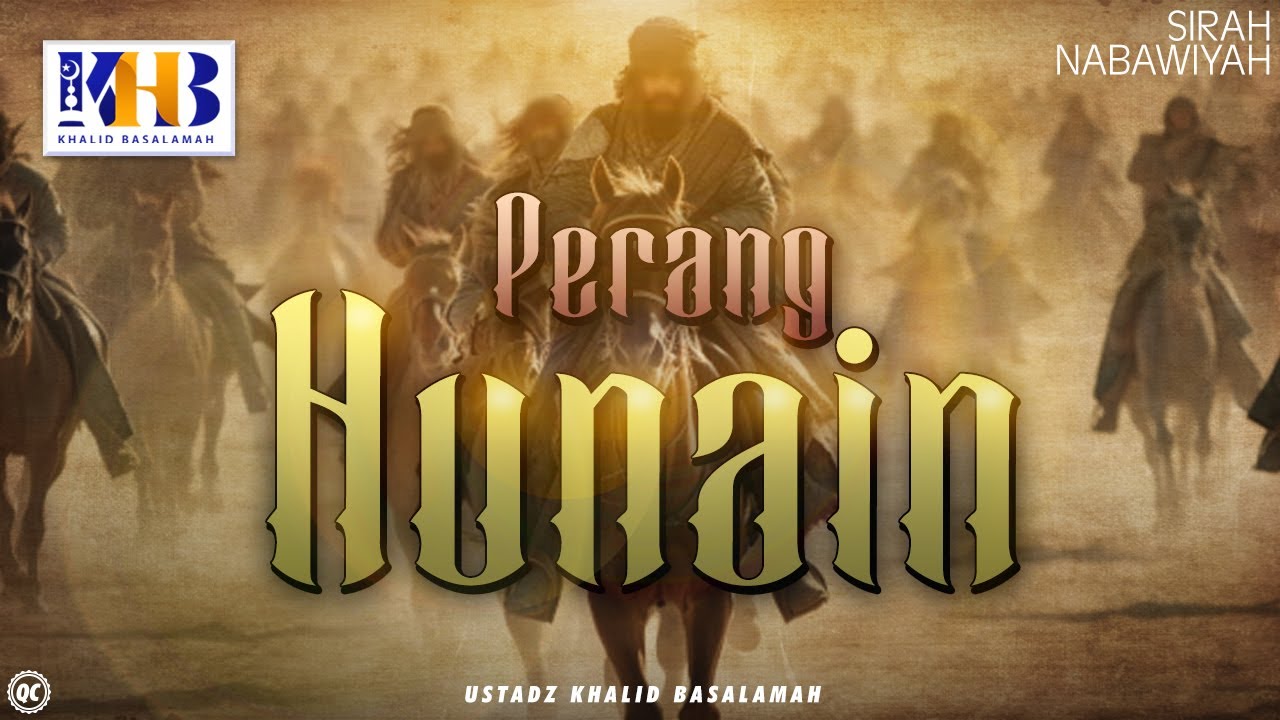 Sirah Nabawiyah #22 : Perang Hunain - Khalid Basalamah