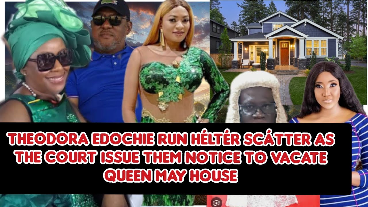 Theodora Edochie run h&eacute;lt&eacute;r sc&aacute;tter as the Court issue them notice to vacate Queen May House