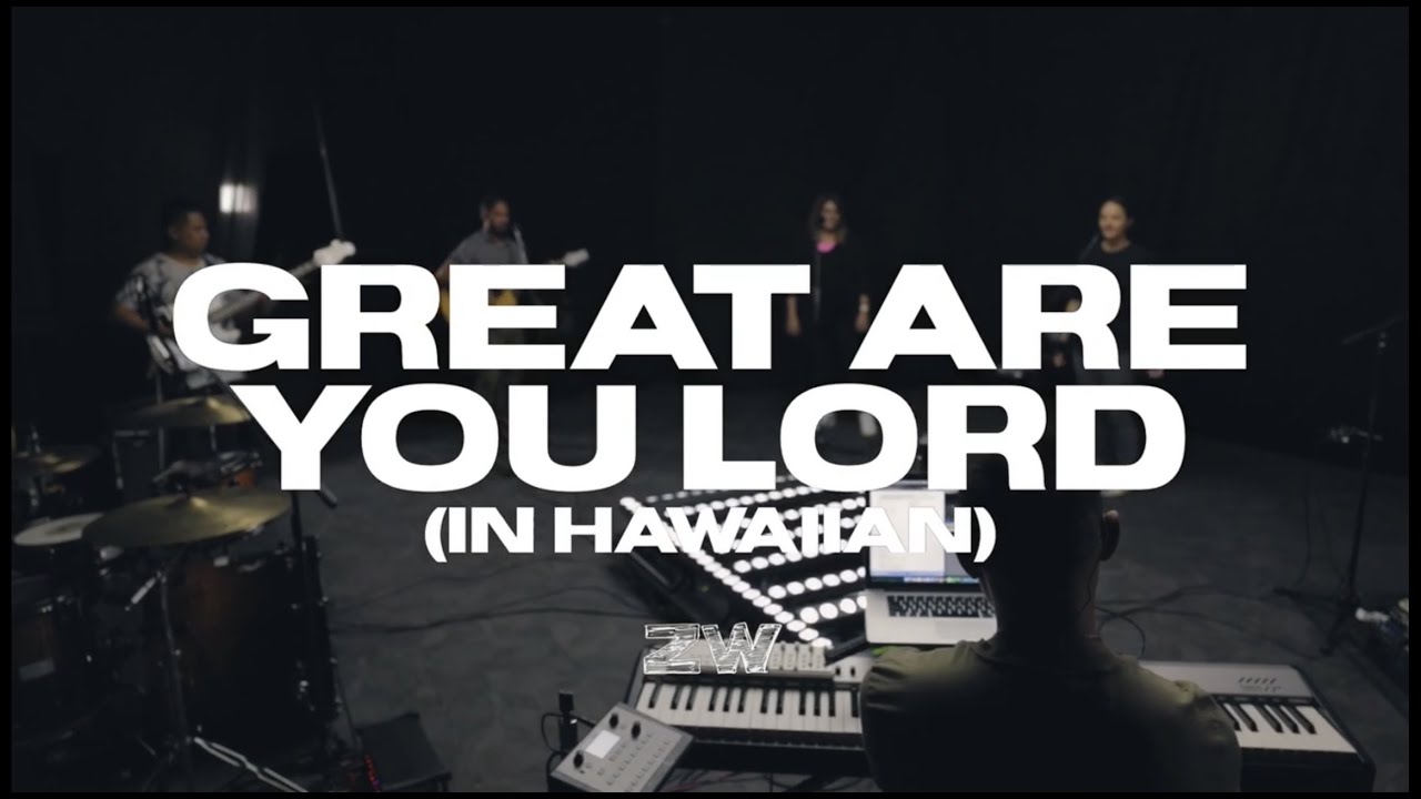 Great Are You Lord in Hawaiian by Zeo Worship