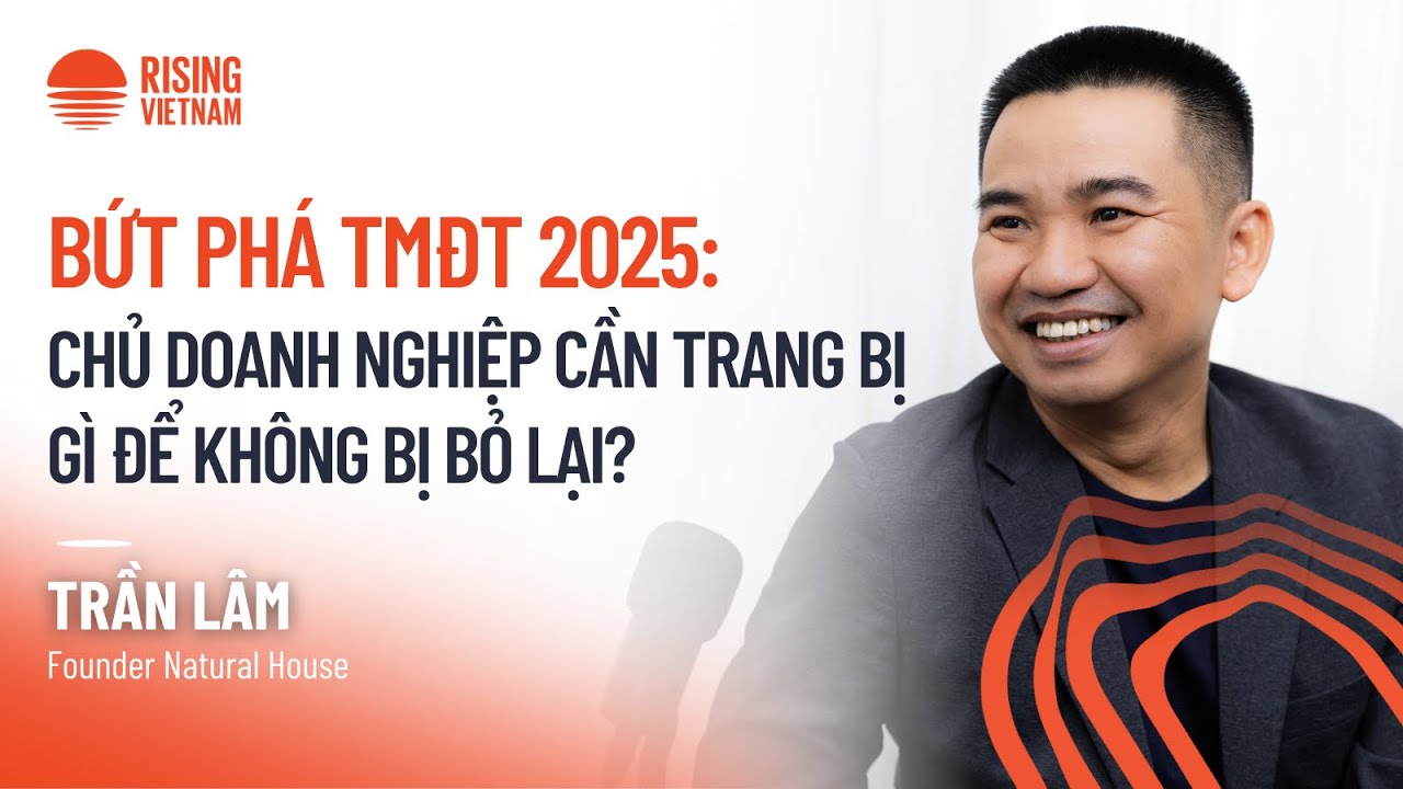Bứt phá TMĐT 2025: Chủ doanh nghiệp cần trang bị gì để không bị bỏ lại? | Trần Lâm | Chapter0 EP96