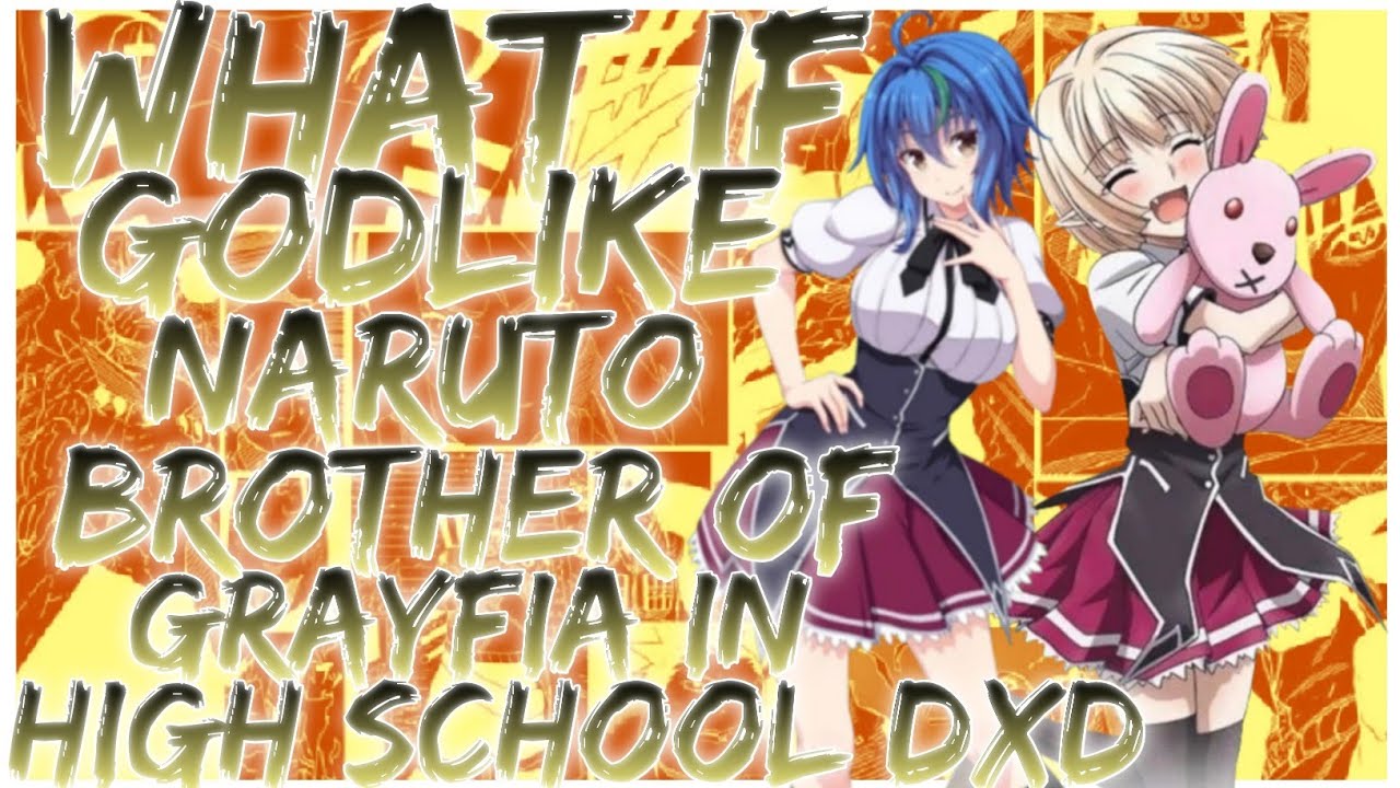 what if Godlike naruto brother of grayfia in High school dxd