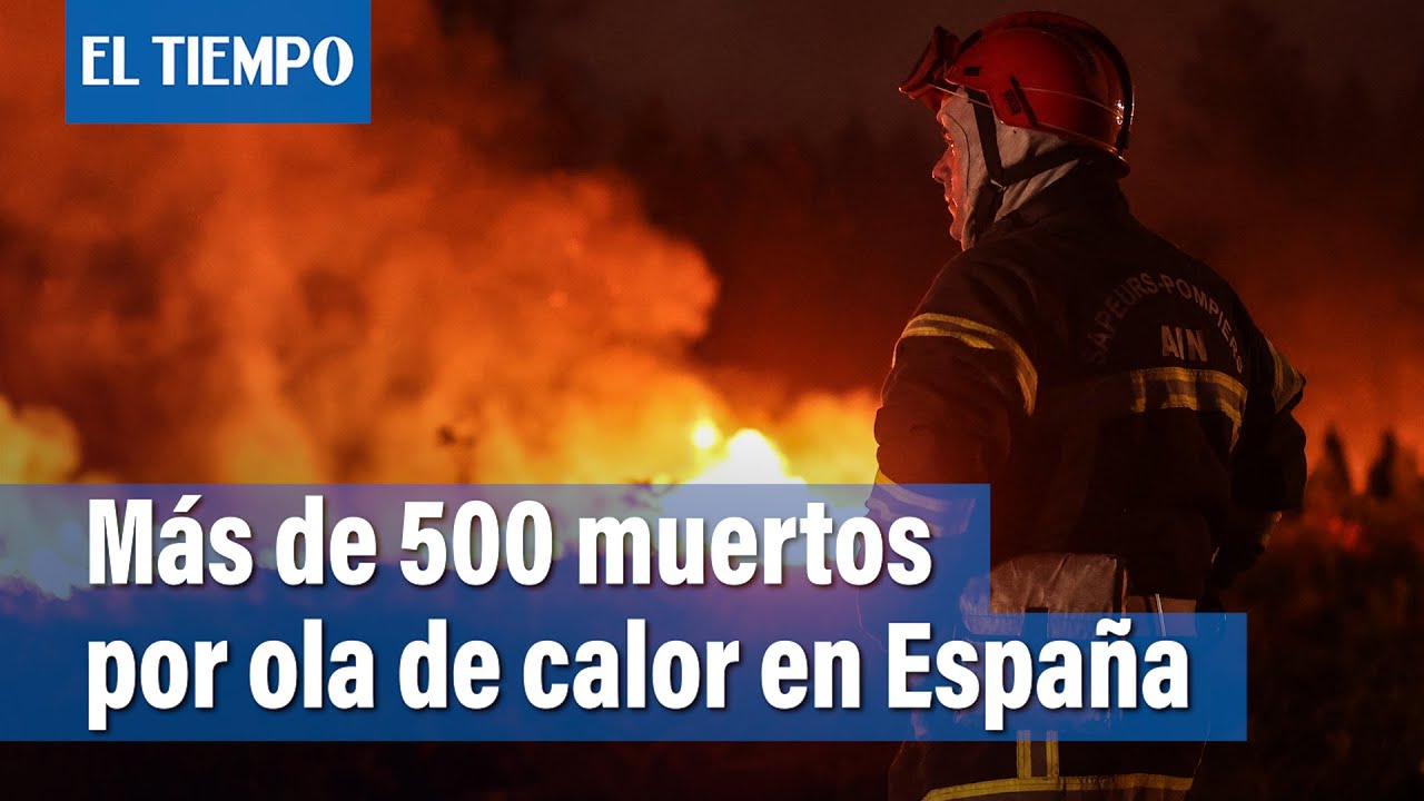 Más de 500 personas han muerto por la ola de calor en España | El Tiempo