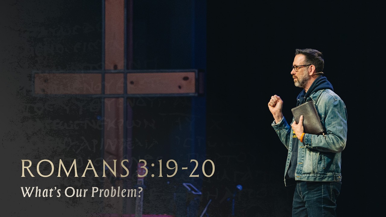 Romans 3:19-20 – What’s Our Problem? | Romans Vol. 1 - Part 23