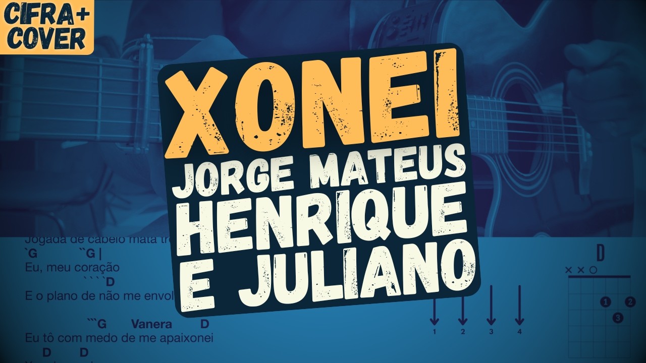 Xonei – Jorge & Mateus ft. Henrique & Juliano - Violão - Cifra