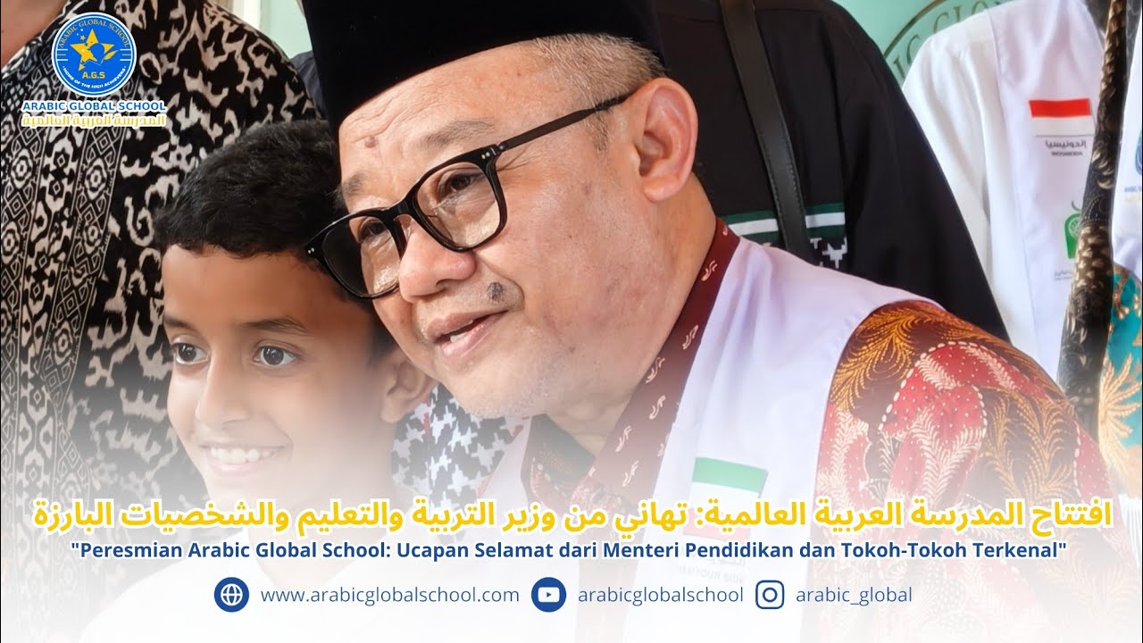 PERESMIAN ARABIC GLOBAL SCHOOL : UCAPAN SELAMAT DARI MENTERI PENDIDIKAN DAN TOKOH - TOKOH TERKENAL