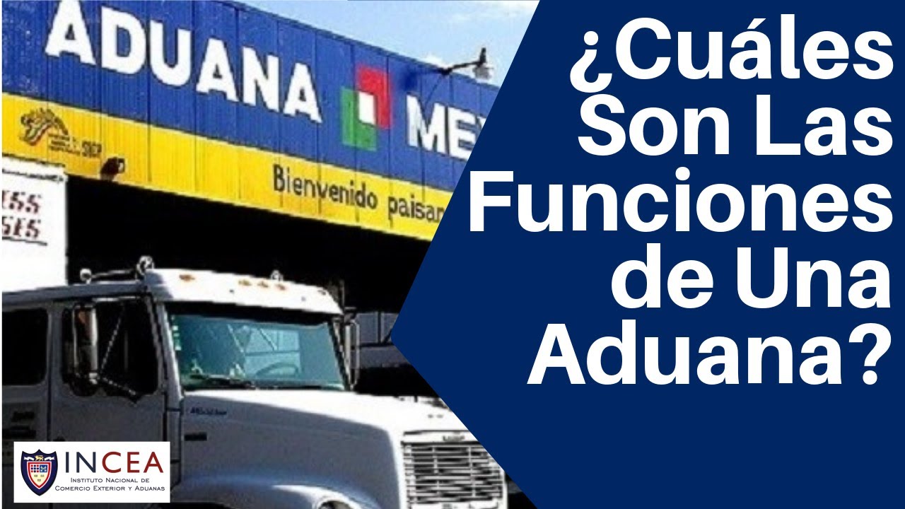 ¿Cuáles Son Las Funciones de Una Aduana?