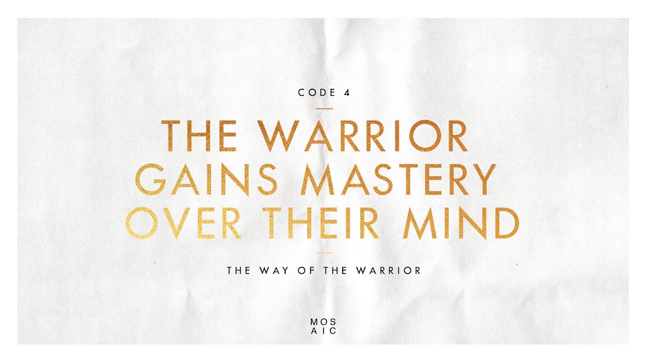 CODE 4: THE WARRIOR GAINS MASTERY OVER THEIR MIND | The Way of the Warrior - Erwin Raphael McManus