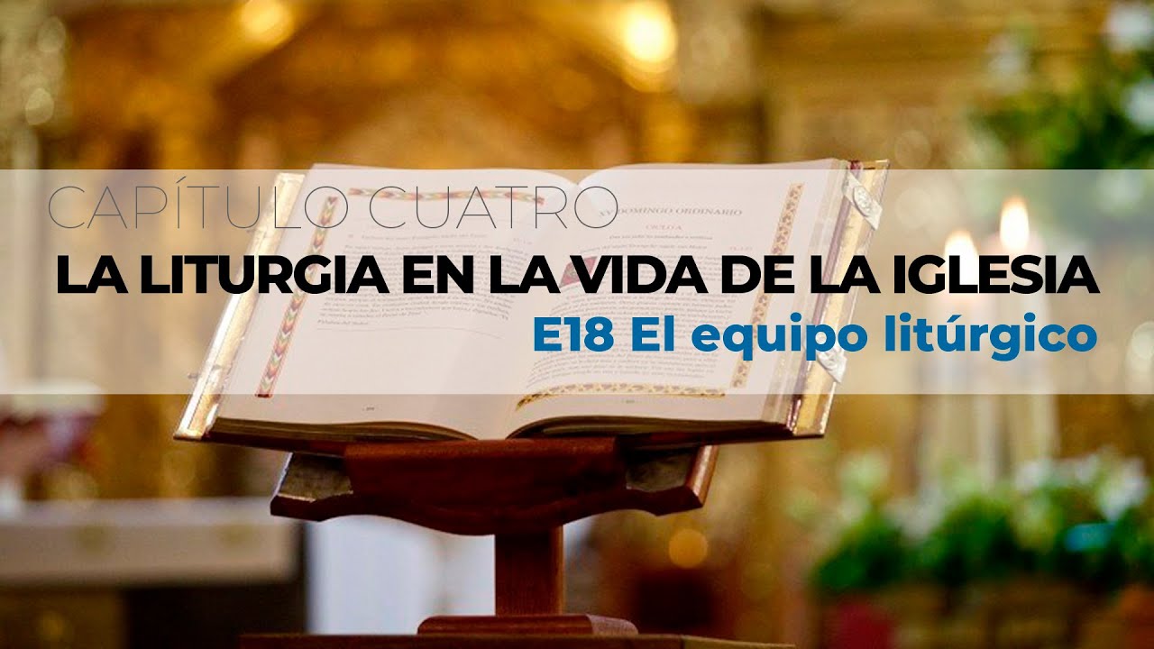 📒 CURSO ONLINE DE LITURGIA - E18 El equipo litúrgico.