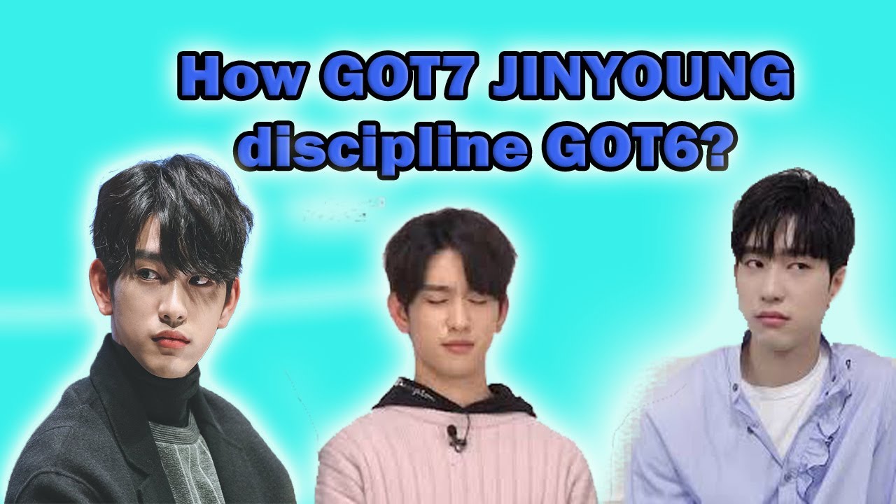 GOT7 JINYOUNG disciplines GOT6