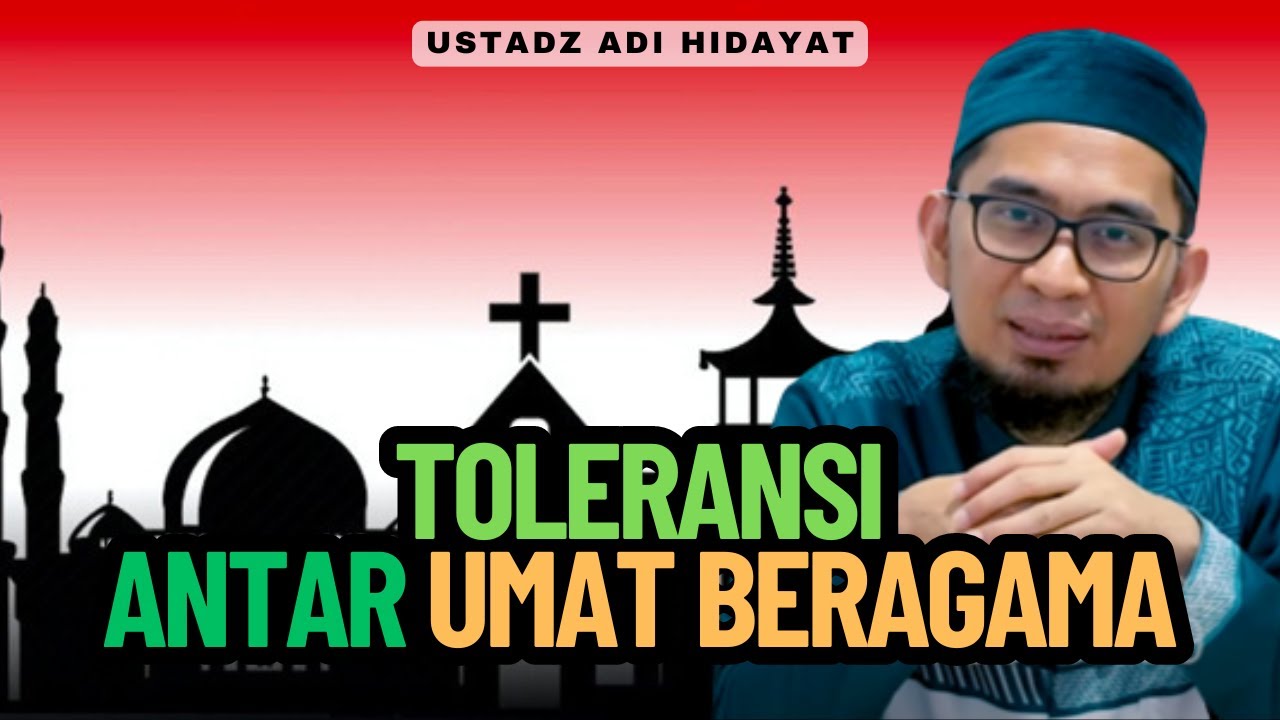 Toleransi Antar Umat Beragama - Ustadz Adi Hidayat