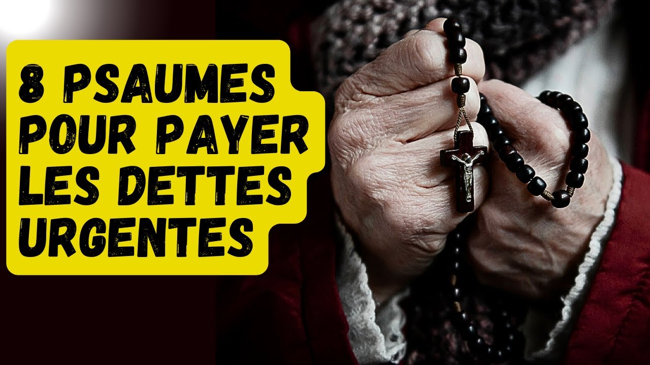 8 PSAUMES POUR PAYER LES DETTES URGENTES