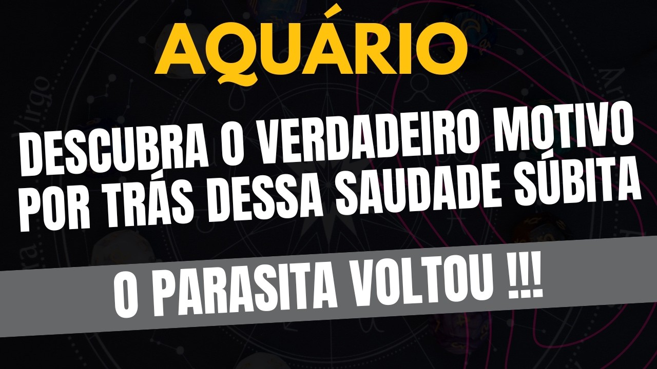 AQUÁRIO♒ O PARASITA VOLTOU! Descubra O Verdadeiro Motivo Por Trás Dessa Saudade Súbita!