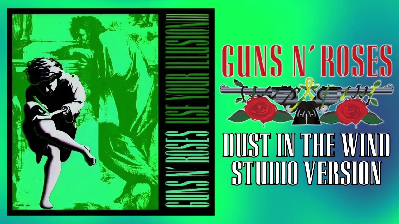 GUNS N' ROSES - DUST IN THE WIND (Studio Version)