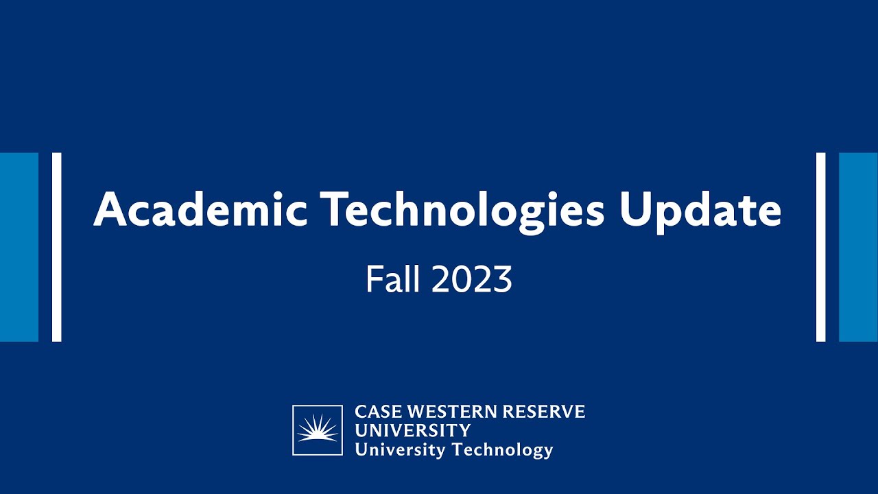 CWRU Academic Technologies Update: Fall 2023