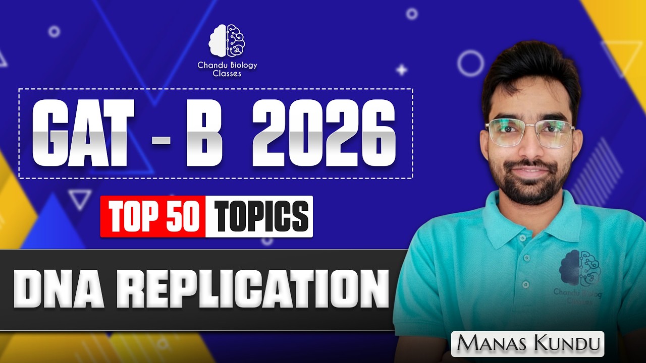 DNA Replication Complete Revision for GAT-B 2026 | Top 50 Most Important Concepts