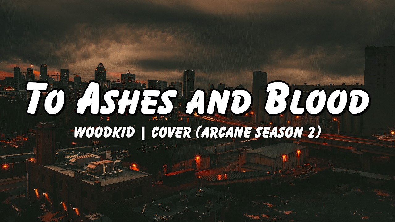 To Ashes and Blood - Woodkid | Cover (Arcane Season 2)
