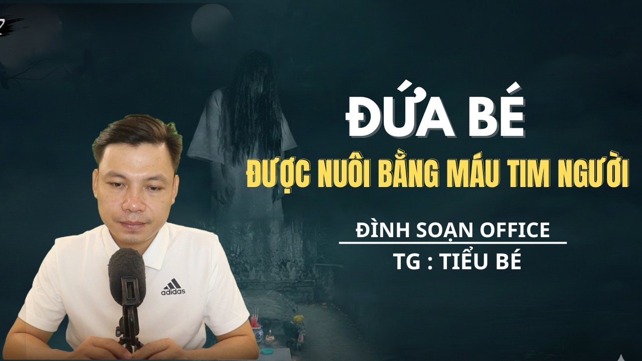 TRUYỆN MA MỚI NHẤT:  ĐỨA BÉ ĐƯỢC NUÔI BẰNG MÁU TIM NGƯƠI  - MC ĐÌNH SOẠN OFFICAL MỚI NHẤT 2026