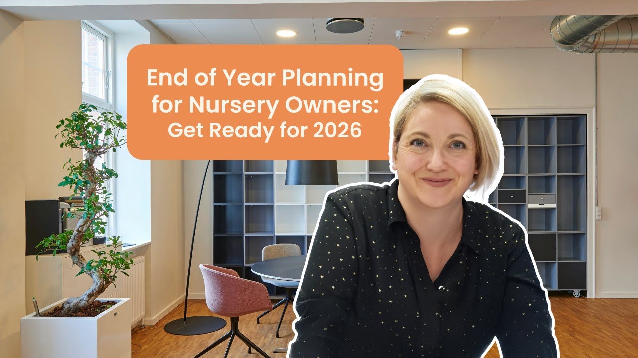 End of Year Planning for Nursery Owners | Get Ready for 2026
