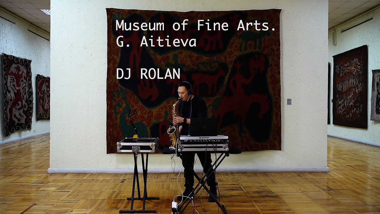 DJ ROLAN / SAX SET / G. Aitiev Museum of Fine Arts