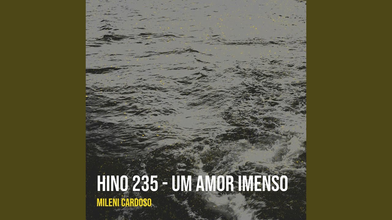 Hino 235 - Um Amor Imenso